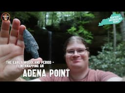 Kentucky's Early Woodland Period: Flintknapping an Adena Point