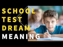 School Test Dream Interpretation【omnibus】What Your Subconscious is Telling You!