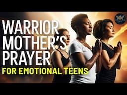 Warrior Mother’s Prayer: Emotional Healing for Teenagers