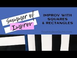 Sew Modern Quilts: Summer of Improv - Sewing Squares