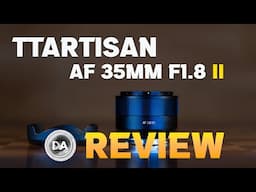 TTArtisan AF 35mm F1.8 II Review  | A Surprisingly Strong Lens for $125