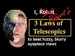 My 3 Laws Of Telescopics to Get Sharp, Clear Telescope Views!