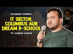 IT Sector, Columbus aur Dream B-School | Standup Comedy by Kumar Varun