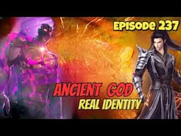 Ancient God Real Identity | Battle through the heavens Season 5 Episode 237 Novel