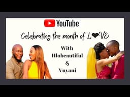 Celebrating the month of Love | Hlobeautiful & Vuyani | Marriage | Sex | Celibacy | Valentine's Day