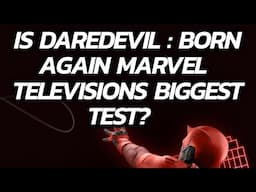 Is Daredevil: Born Again Marvel Televisions's, biggest test?