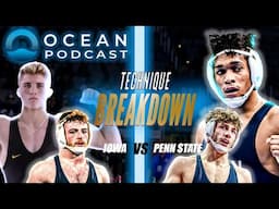 Penn State vs Iowa Wrestling Technique BREAKDOWN | Ocean Podcast #14