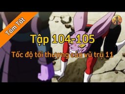 Review Dragon Ball Super : Tập 104-105 🌈Tóm Tắt Dragon Ball - Review Dragon Ball