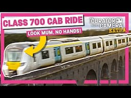 How to Drive a Class 700: CAB RIDE from Finsbury Park to London Bridge | Curator with a Camera EXTRA