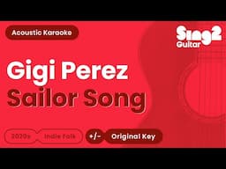 Gigi Perez - Sailor Song (Acoustic Karaoke)