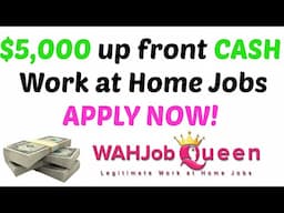 $5,000 up front CASH - Work at Home Jobs - HURRY & APPLY!