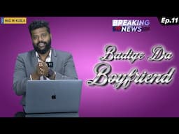 Badige Da Boyfriend | Breaking the News SE2 EP11 | News Spoof