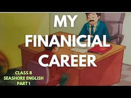 My Financial Career|part(1)|class8|Seashore English|ICSE