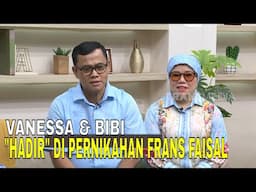 Frans Faisal Menikah, Vanessa Angel & Bibi "Hadir" di Pernikahnnya | FYP (04/02/25) Part 1