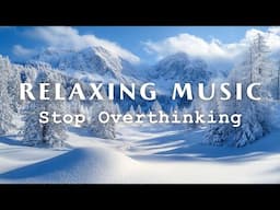 Relaxing Music - Stop Overthinking, Stress Relief Music, Sleep Music, Soothing Music 💐