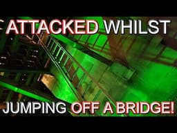 ATTACKED Whilst Jumping off a Bridge