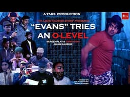 EVANS TRIES AN O-LEVEL II SHORT FILM II THE AMAN KAUSHIK SHOW II A TAKS PRODUCTION II TAKS