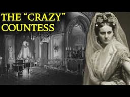 The Scandalous Tale of the "Crazy" Countess