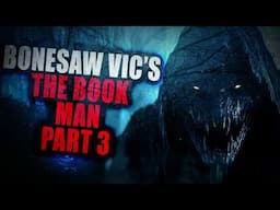 “Bonesaw Vic’s Cryptozoology Garden: The Book Man” (Part 3) | Creepypasta Storytime