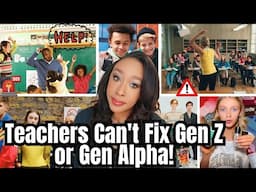 Teachers Can't Fix Gen Alpha or Gen Z! Kids Can't Listen, Read Or Behave & It's Not Teachers' Fault😭