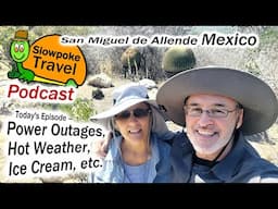 San Miguel de Allende Mexico - Power Outages, Hot Weather, Ice Cream, etc.