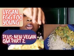 Vegan Egg Foo Young and Vegan Q&A part 2