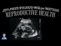 ADVANCED BIOLOGY MCQs for NEET 2025 | Reproductive Health-2 | by Shiksha House