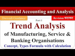 Trend Analysis of manufacturing, Service & banking organizations, Financial Accounting and Analysis