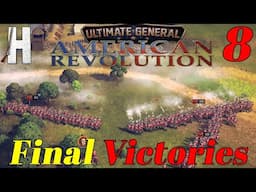 Ultimate General: American Revolution | Final Victories | Series End | Part 8