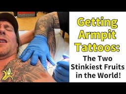 Getting Armpit Tattoos: The Two Stinkiest Fruits in the World!