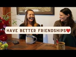 Creating long-lasting, meaningful friendships (ft. Kyla Tustin - my best friend)