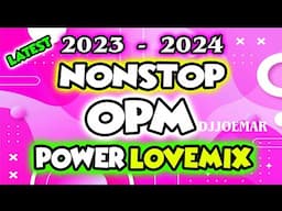 BEST NONSTOP OPM POWER LOVEMIX DJ JOEMAR REMIX