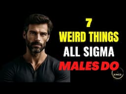 7 Unusual Things that All Sigma Males Do