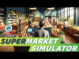 🔴 [LIVE] Let's see how much we can grow our store in Supermarket Simulator! #supermarketsimulator