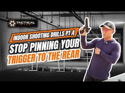 Indoor Shooting Drills (Part 4): Stop Pinning Your Trigger to the Rear