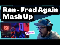 Ren - Fred Again Mash Up [Reaction] | Some guy's opinion