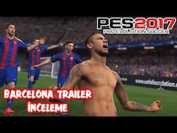 PES 2017 BARCA TRAILER İNCELEMESİ