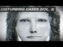 Disturbing Cases From Around The Internet [Vol. 3]