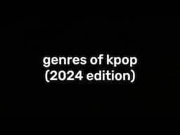 genres of kpop (2024 edition)