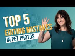 Top 5 Pet Photography Editing Mistakes!