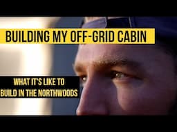 Off Grid Cabin Build Progress and Cinematic Footage