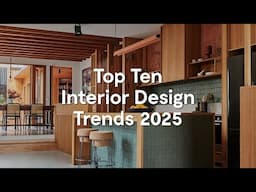 Top 10 Interior Design Trends for 2025