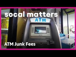 New Law Ends ATM 'Junk Fees' for Low Balances | SoCal Matters | PBS SoCal