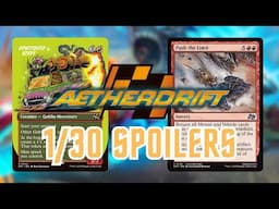 Aetherdrift 1/30 Spoilers - Goblin Mana Dork, Artifact With Removal, Mono Red Reanimation!?!?!