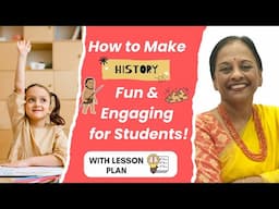 How to Make History Fun and Engaging for Students! | Teacher Training | Usha Pandit