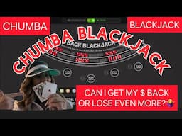 CHUMBA🚨BLACKJACK🚨CAN I WIN MY $ BACK? #chumbacasino #blackjack