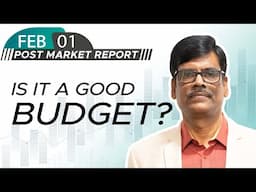 Is it a good BUDGET? Post Market Report 01-Feb-25