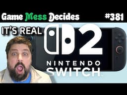 SWITCH 2 IS REALLY REAL | Game Mess Decides 381