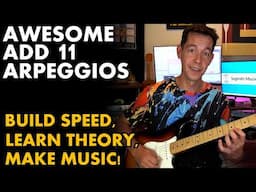 ADD11 ARPEGGIOS - Build Speed, Learn Theory, and Sound AMAZING! [MUSIC THEORY/GUITAR LESSON]