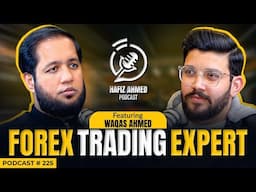 Hafiz Ahmed Podcast Featuring Waqas Ahmed (Forex Trader) | Hafiz Ahmed